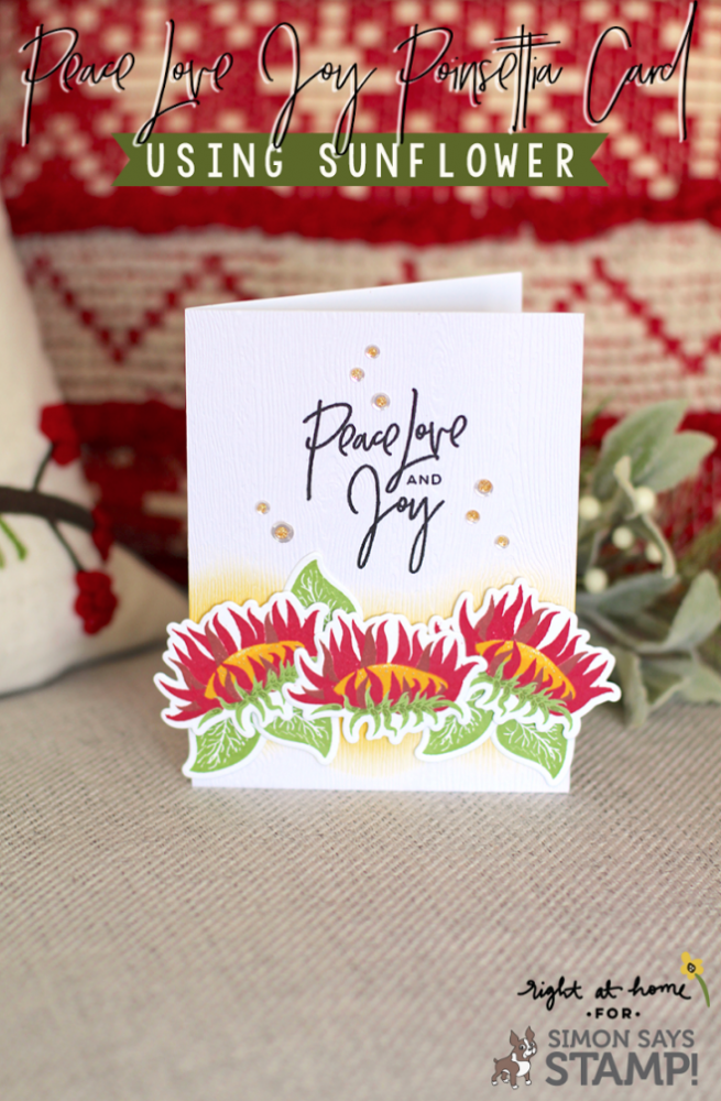 Peace Love Joy Poinsettia Card using Right at Home Sunflower