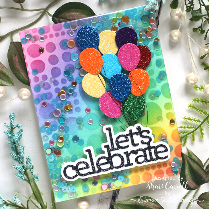 STAMPtember® Blog Party 2022 Shari Carroll Let’s Celebrate and Row of Balloons dies, Dots on Dots stencil, Rainbow Glitter Cardstock