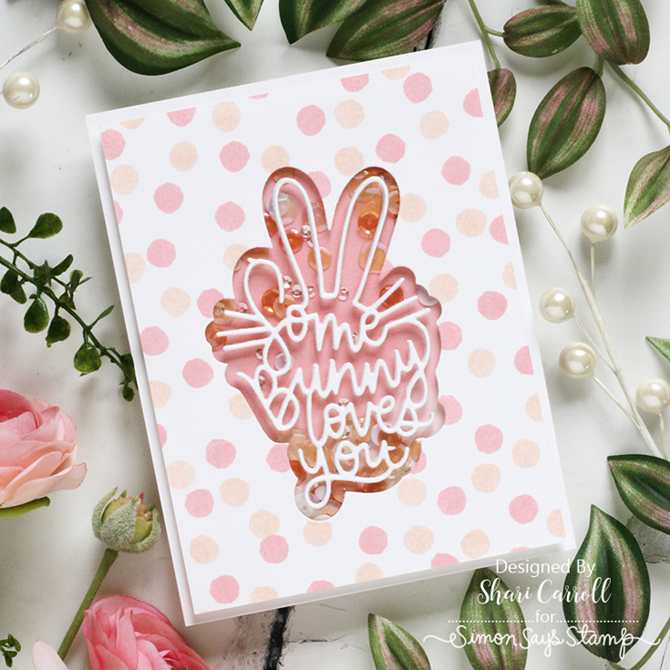 Just for You Blog Hop Shari Carroll Some Bunny die and Hippity Happily stamp