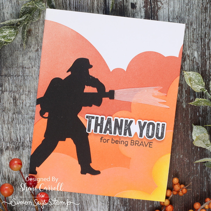 Shine On Blog Hop Shari Carroll Brave Firefighter stamp, coordinating die, and stencil, Firefighter die